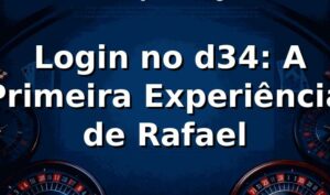 🎰 Login no d34: A Primeira Experiência de Rafael